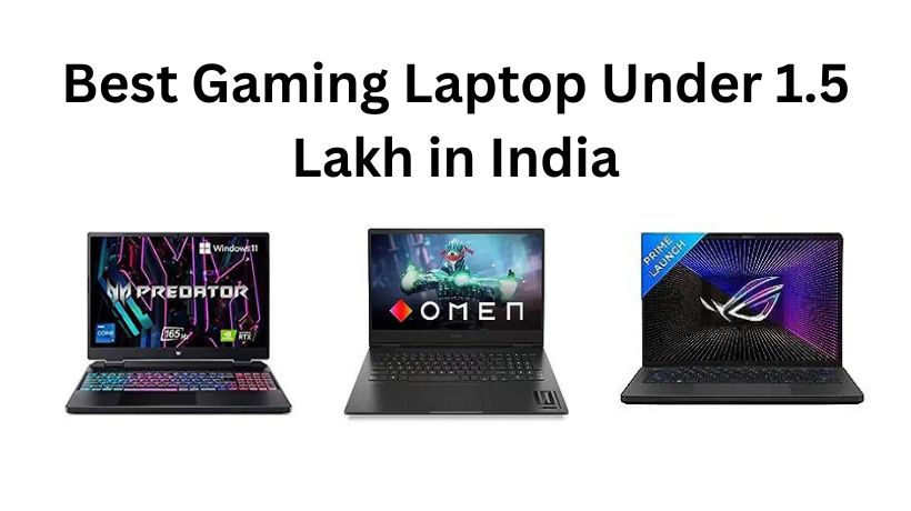 Read more about the article 10 Best Gaming Laptop Under 1.5 lakh in India (August, 2023)