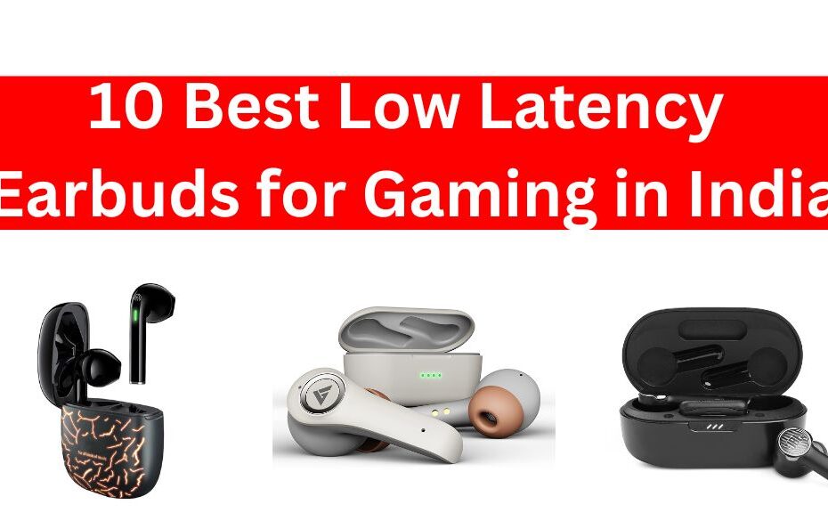 Best Low Latency Gaming Earbuds in India